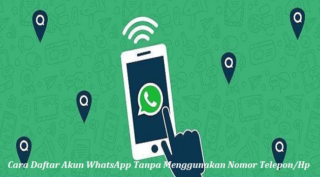 Cara Daftar Akun WhatsApp Tanpa Menggunakan Nomor Telepon/Hp