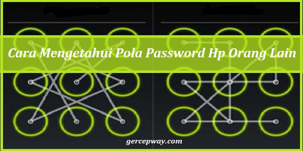 Cara Mengetahui Pola Password Hp Orang Lain