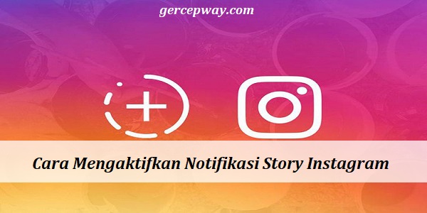 Cara Mengaktifkan Notifikasi Story Instagram Orang Lain