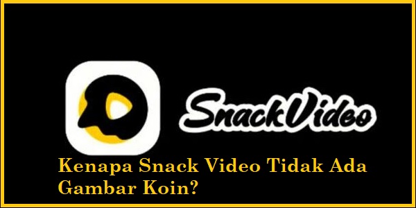 Kenapa Snack Video Tidak Ada Gambar Koin