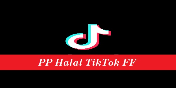 PP Halal TikTok FF