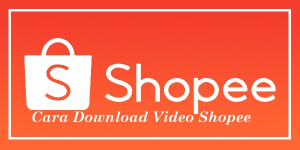 Cara Download Video Shopee